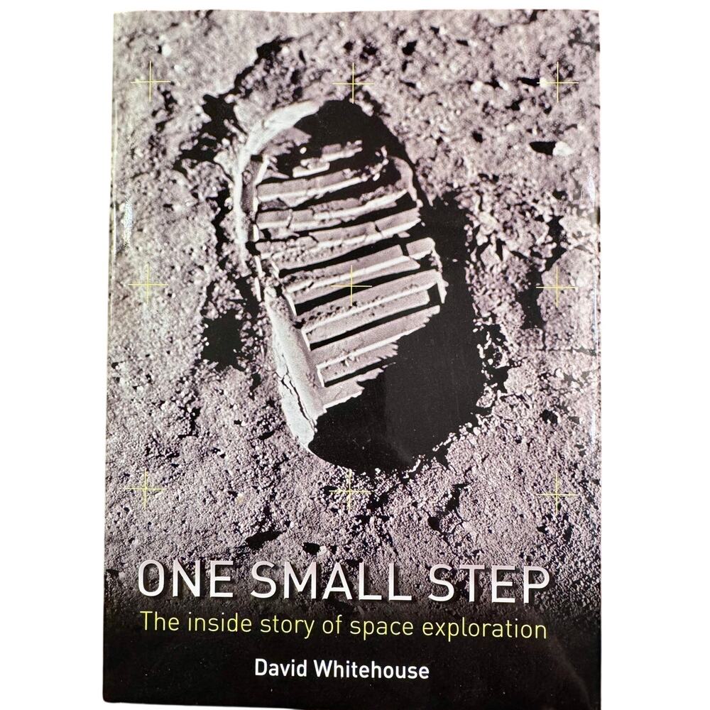 One Small Step: The Inside Story of Space Exploration by David Whitehouse - 2009